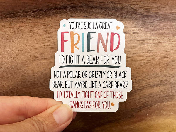 I'd Fight A Bear For You, Friend | Funny Sticker, Waterproof-Sticker/Decal-MODE-Couture-Boutique-Womens-Clothing