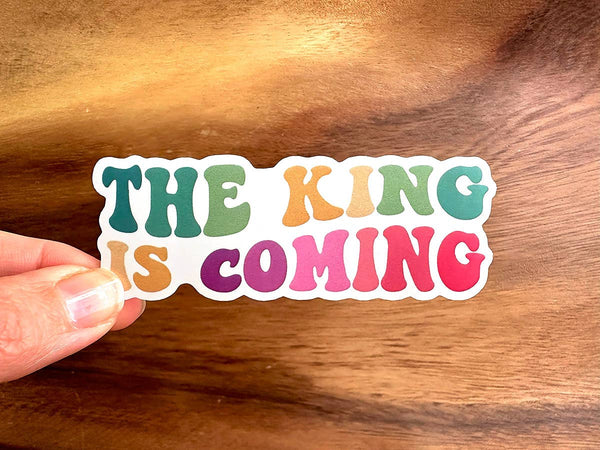 The King Is Coming | Colorful Christian Scripture Sticker-MODE-Couture-Boutique-Womens-Clothing