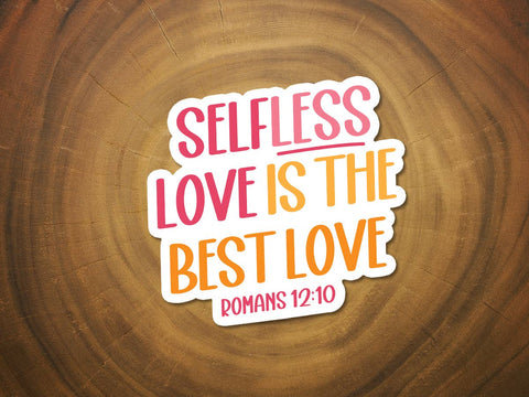 Selfless Love is the Best Love | Christian Sticker | Faith-MODE-Couture-Boutique-Womens-Clothing