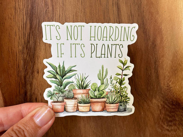 It's Not Hoarding If It's Plants | Funny Plant Sticker-MODE-Couture-Boutique-Womens-Clothing