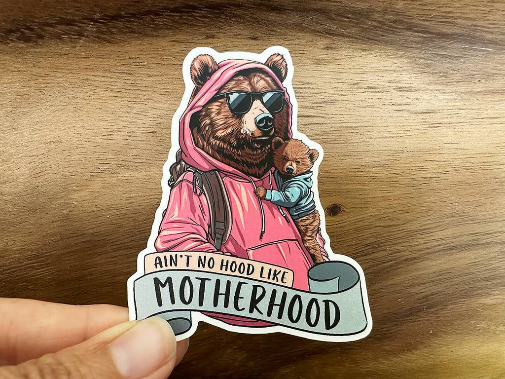 Ain't No Hood Like Motherhood | Mama Bear | Funny Sticker-MODE-Couture-Boutique-Womens-Clothing