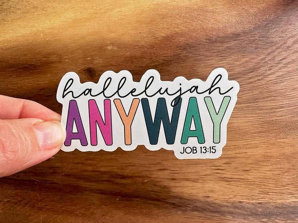 Hallelujah Anyway | Vinyl Christian Sticker | Colorful-MODE-Couture-Boutique-Womens-Clothing