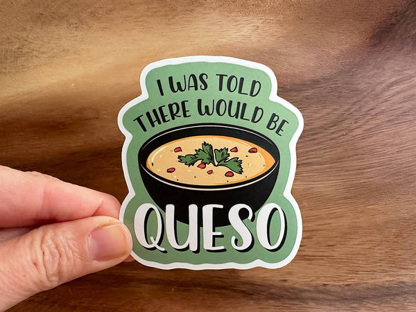 I Was Told There Would be Queso | Funny Sticker | Mexican-MODE-Couture-Boutique-Womens-Clothing