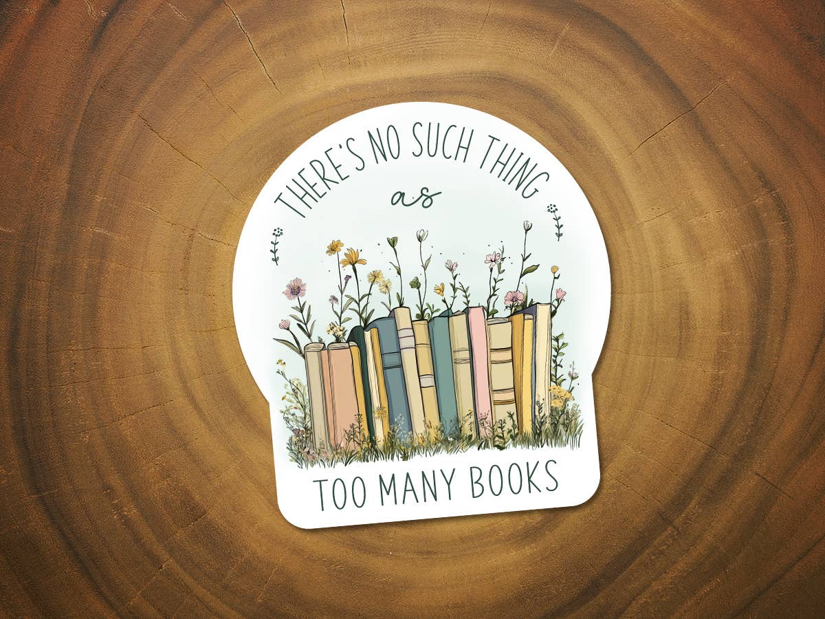 There's No Such Thing As Too Many Books Sticker | Reading-MODE-Couture-Boutique-Womens-Clothing
