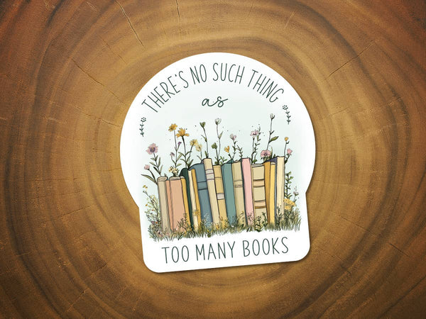 There's No Such Thing As Too Many Books Sticker | Reading-MODE-Couture-Boutique-Womens-Clothing