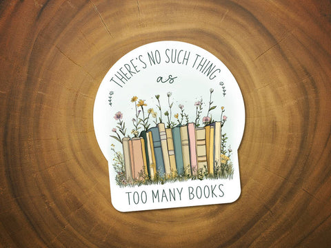 There's No Such Thing As Too Many Books Sticker | Reading-MODE-Couture-Boutique-Womens-Clothing