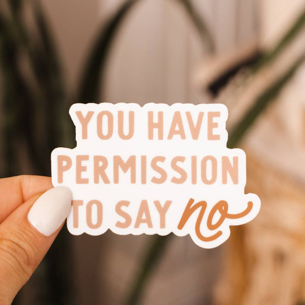 You Have Permission to Say No Sticker-Sticker/Decal-MODE-Couture-Boutique-Womens-Clothing