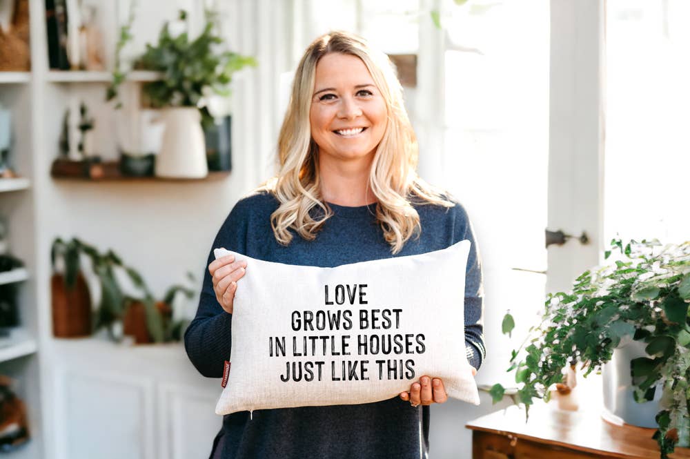 LOVE GROWS BEST IN LITTLE HOUSES 12X18 DECORATIVE PILLOW-PILLOW-MODE-Couture-Boutique-Womens-Clothing