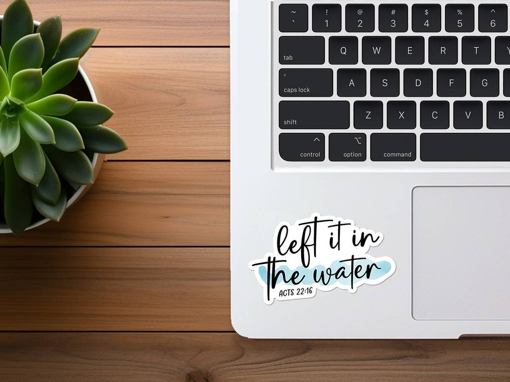 Left It In The Water - Baptism | Inspiring Christian Sticker-MODE-Couture-Boutique-Womens-Clothing