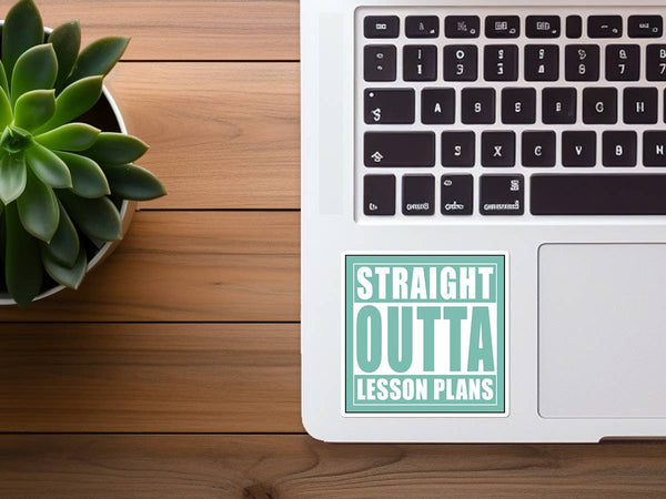 STRAIGHT OUTTA LESSON PLANS WATERPROOF STICKER DECAL-Sticker/Decal-MODE-Couture-Boutique-Womens-Clothing