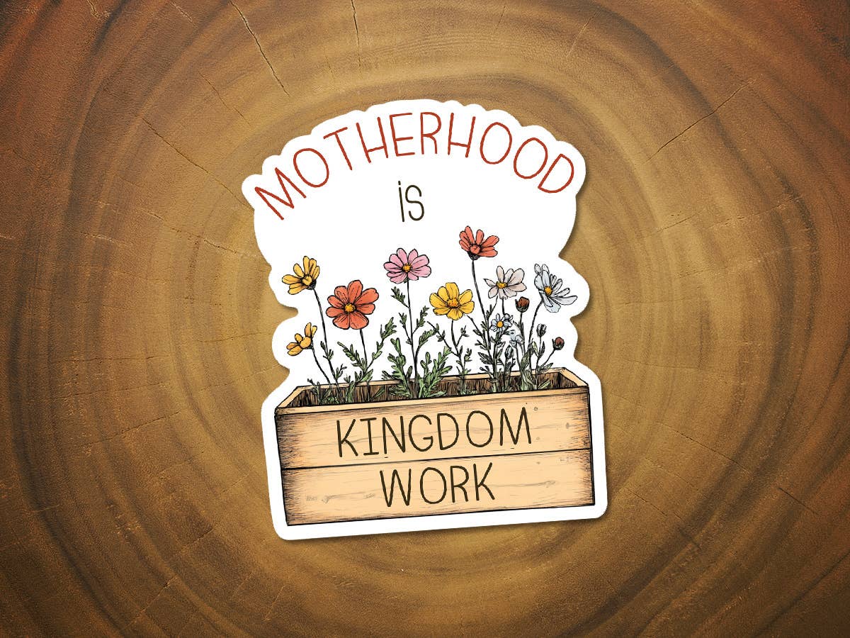 Motherhood Is Kingdom Work | Christian Sticker for Moms-MODE-Couture-Boutique-Womens-Clothing