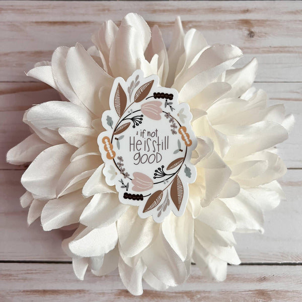 He Is Still Good Sticker-MODE-Couture-Boutique-Womens-Clothing