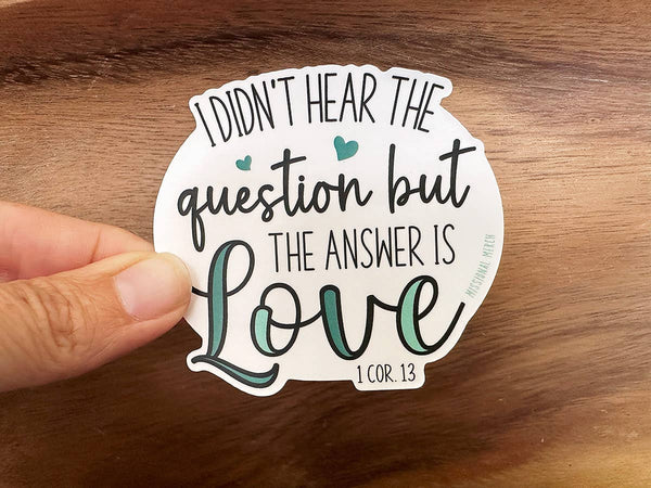 The Answer is Love | Christian Sticker | 1 Corinthians 13-MODE-Couture-Boutique-Womens-Clothing