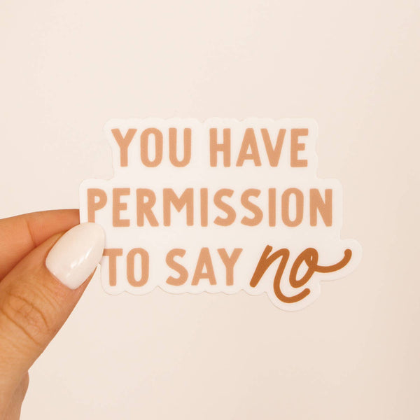 You Have Permission to Say No Sticker-Sticker/Decal-MODE-Couture-Boutique-Womens-Clothing