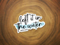 Left It In The Water - Baptism | Inspiring Christian Sticker-MODE-Couture-Boutique-Womens-Clothing