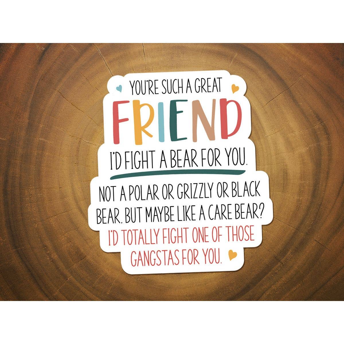 I'd Fight A Bear For You, Friend | Funny Sticker, Waterproof-Sticker/Decal-MODE-Couture-Boutique-Womens-Clothing