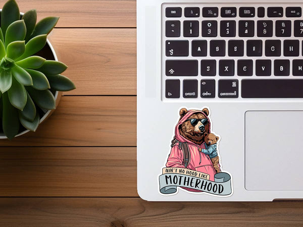 Ain't No Hood Like Motherhood | Mama Bear | Funny Sticker-MODE-Couture-Boutique-Womens-Clothing