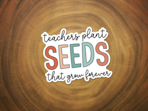 Teacher Appreciation Sticker | Teachers Plant Seeds | Thanks-MODE-Couture-Boutique-Womens-Clothing