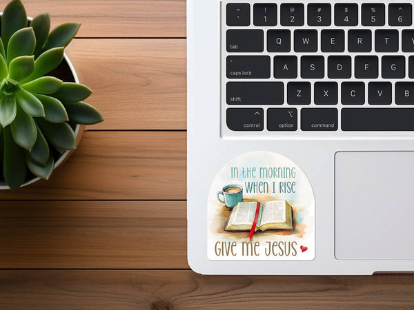 In The Morning When I Rise, Give Me Jesus Christian Sticker-MODE-Couture-Boutique-Womens-Clothing