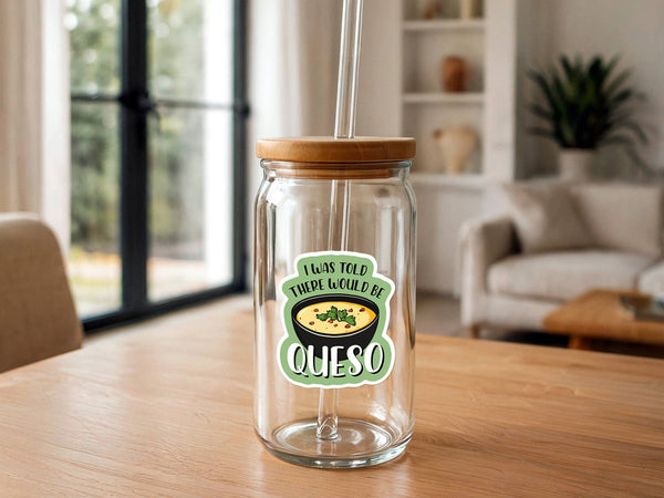 I Was Told There Would be Queso | Funny Sticker | Mexican-MODE-Couture-Boutique-Womens-Clothing