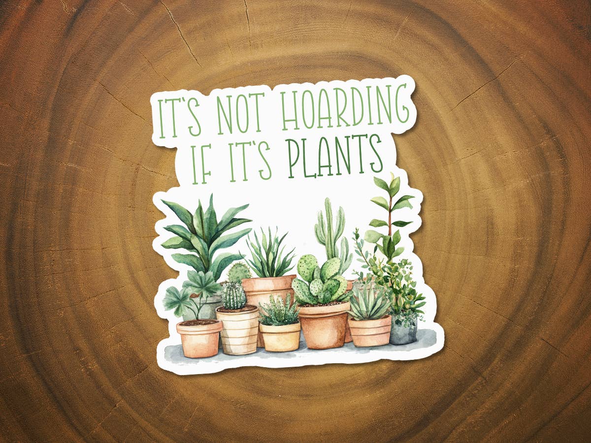 It's Not Hoarding If It's Plants | Funny Plant Sticker-MODE-Couture-Boutique-Womens-Clothing