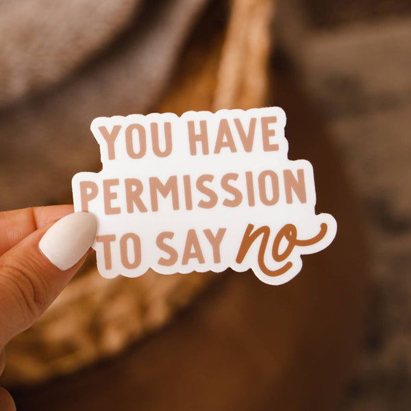 You Have Permission to Say No Sticker-Sticker/Decal-MODE-Couture-Boutique-Womens-Clothing