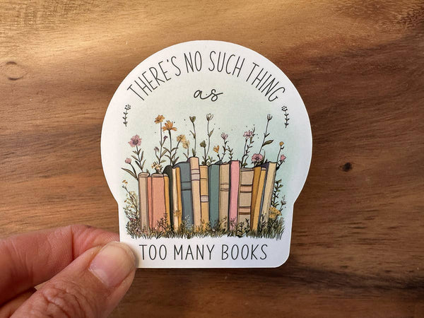 There's No Such Thing As Too Many Books Sticker | Reading-MODE-Couture-Boutique-Womens-Clothing