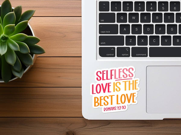 Selfless Love is the Best Love | Christian Sticker | Faith-MODE-Couture-Boutique-Womens-Clothing