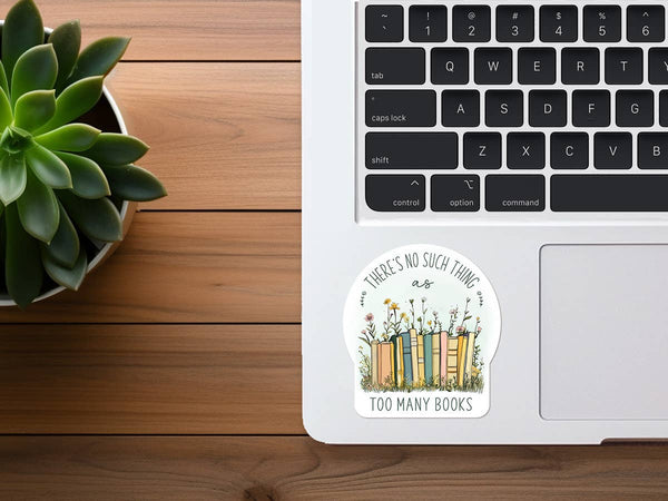 There's No Such Thing As Too Many Books Sticker | Reading-MODE-Couture-Boutique-Womens-Clothing