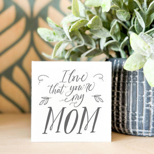 LOVE THAT YOU'RE MY MOM WOOD BLOCK-MODE-Couture-Boutique-Womens-Clothing