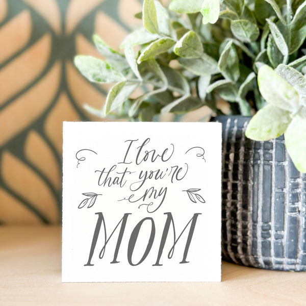 LOVE THAT YOU'RE MY MOM WOOD BLOCK-MODE-Couture-Boutique-Womens-Clothing
