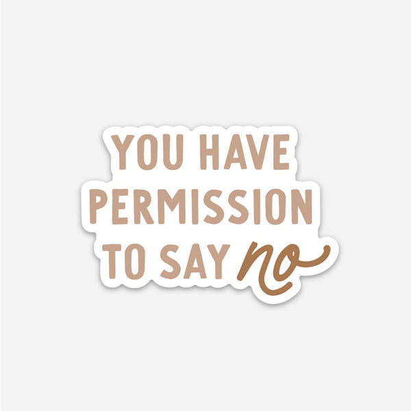 You Have Permission to Say No Sticker-Sticker/Decal-MODE-Couture-Boutique-Womens-Clothing