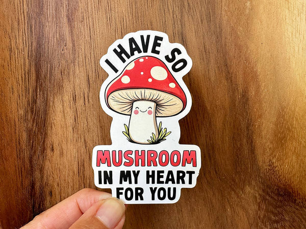 I Have So Mushroom In My Heart For You- Appreciation Sticker-MODE-Couture-Boutique-Womens-Clothing