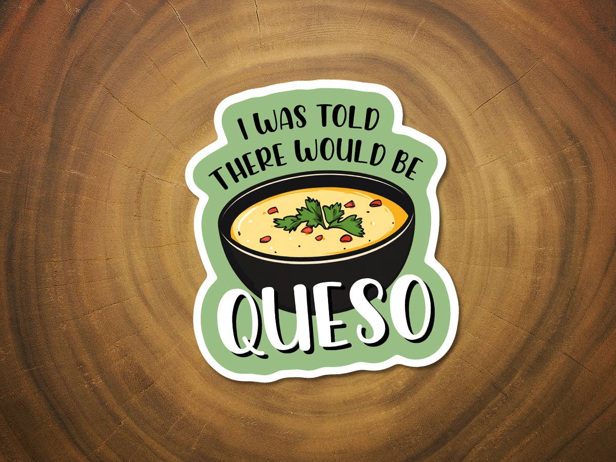 I Was Told There Would be Queso | Funny Sticker | Mexican-MODE-Couture-Boutique-Womens-Clothing