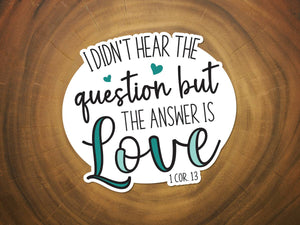 The Answer is Love | Christian Sticker | 1 Corinthians 13-MODE-Couture-Boutique-Womens-Clothing