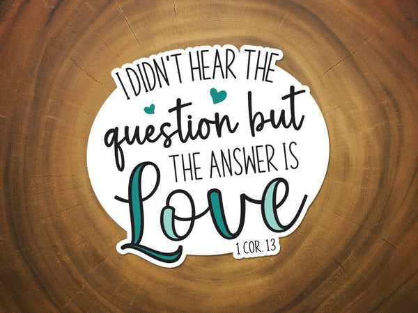 The Answer is Love | Christian Sticker | 1 Corinthians 13-MODE-Couture-Boutique-Womens-Clothing