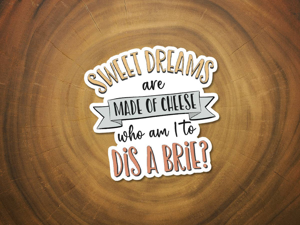 Sweet Dreams Are Made of Cheese | Funny Sticker | Brie-MODE-Couture-Boutique-Womens-Clothing