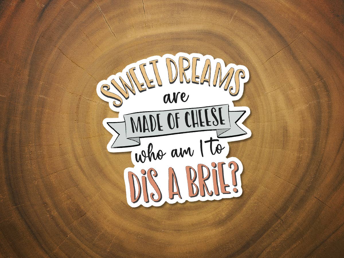 Sweet Dreams Are Made of Cheese | Funny Sticker | Brie-MODE-Couture-Boutique-Womens-Clothing