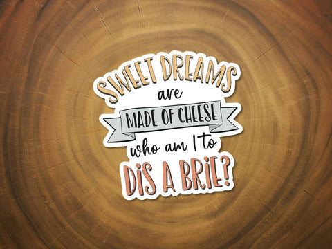 Sweet Dreams Are Made of Cheese | Funny Sticker | Brie-MODE-Couture-Boutique-Womens-Clothing