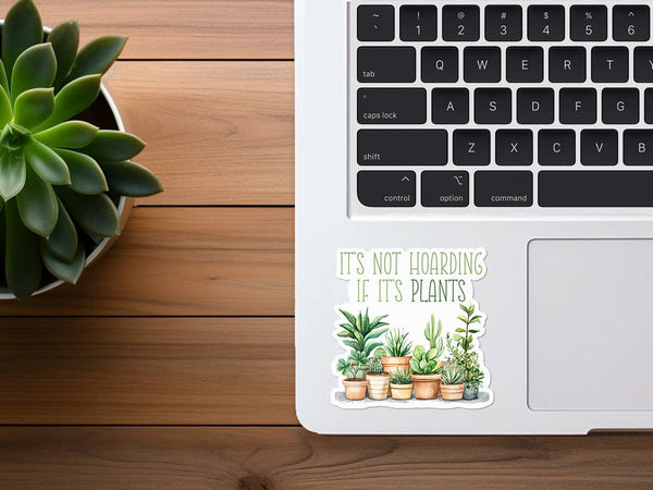 It's Not Hoarding If It's Plants | Funny Plant Sticker-MODE-Couture-Boutique-Womens-Clothing