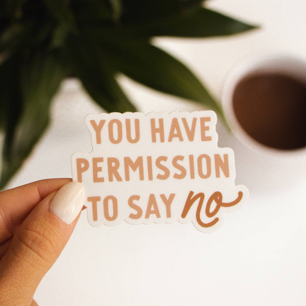You Have Permission to Say No Sticker-Sticker/Decal-MODE-Couture-Boutique-Womens-Clothing