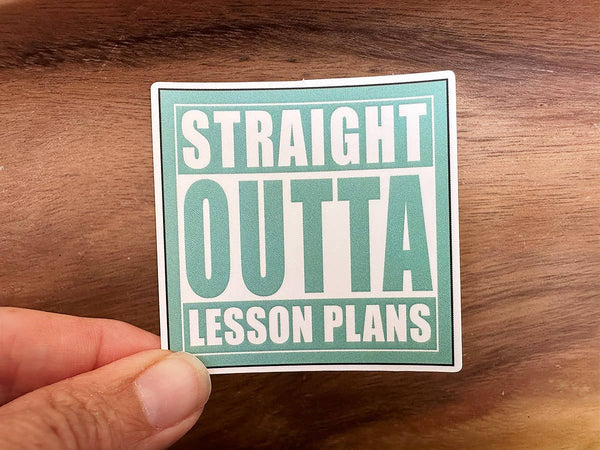 STRAIGHT OUTTA LESSON PLANS WATERPROOF STICKER DECAL-Sticker/Decal-MODE-Couture-Boutique-Womens-Clothing