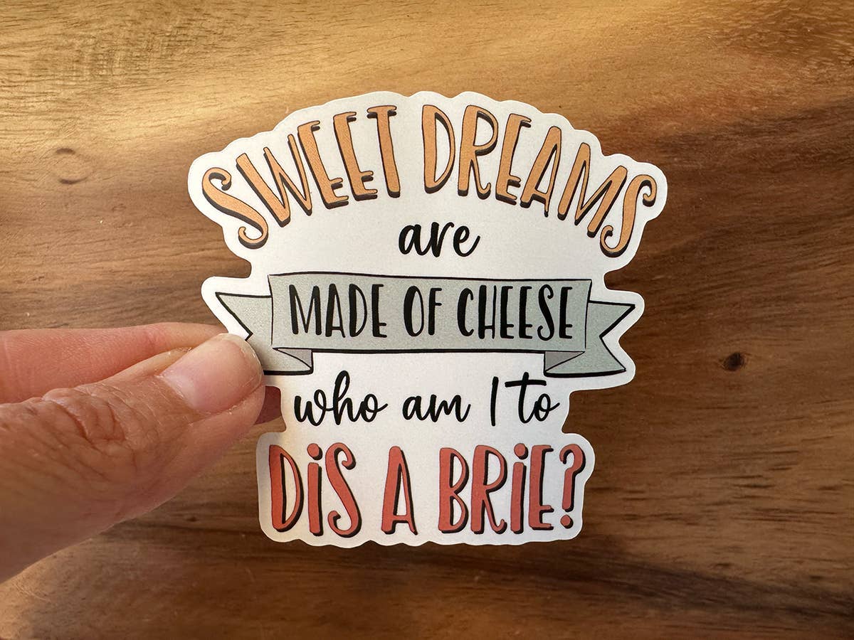 Sweet Dreams Are Made of Cheese | Funny Sticker | Brie-MODE-Couture-Boutique-Womens-Clothing