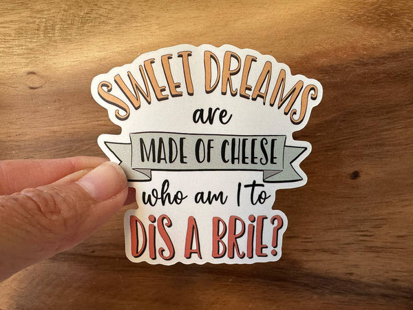 Sweet Dreams Are Made of Cheese | Funny Sticker | Brie-MODE-Couture-Boutique-Womens-Clothing