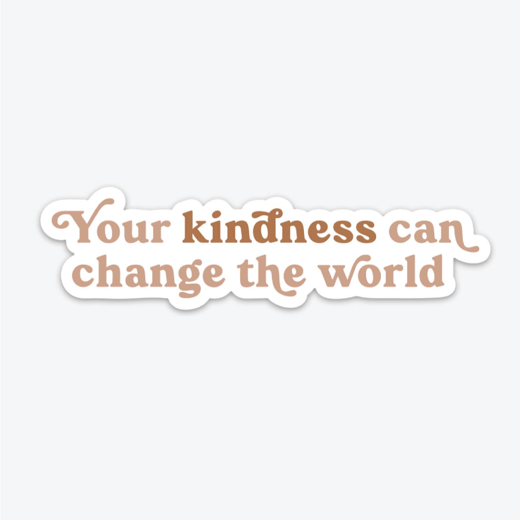 YOUR KINDNESS CAN CHANGE THE WORLD STICKER-MODE-Couture-Boutique-Womens-Clothing