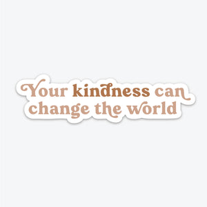 YOUR KINDNESS CAN CHANGE THE WORLD STICKER-MODE-Couture-Boutique-Womens-Clothing