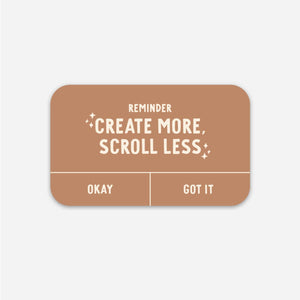 CREATE MORE, SCROLL LESS STICKER-Sticker/Decal-MODE-Couture-Boutique-Womens-Clothing